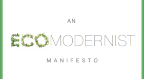 Ecomodernist Manifesto - belatedly waking up and welcoming humans